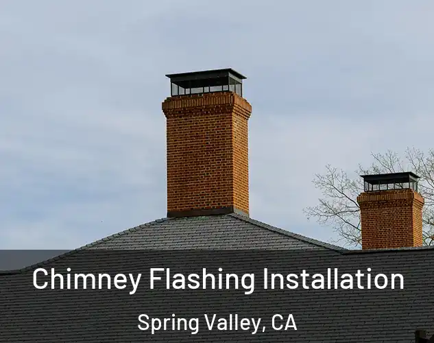  Chimney Flashing Installation Spring Valley, CA