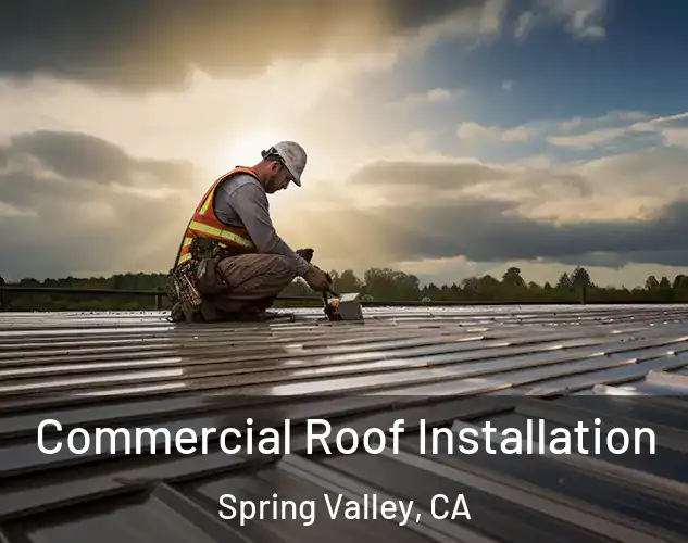  Commercial Roof Installation Spring Valley, CA