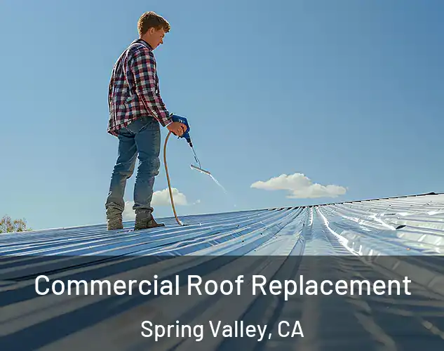  Commercial Roof Replacement Spring Valley, CA