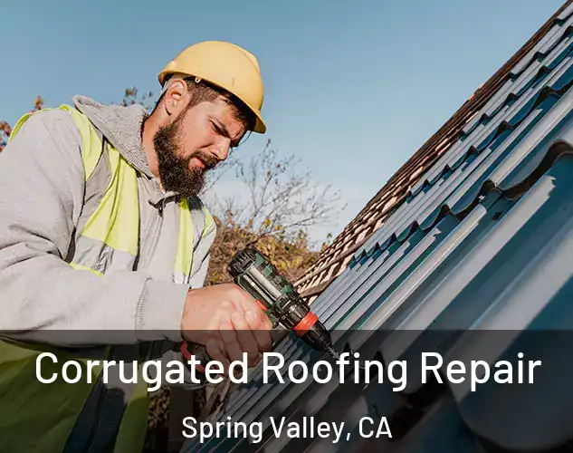  Corrugated Roofing Repair Spring Valley, CA