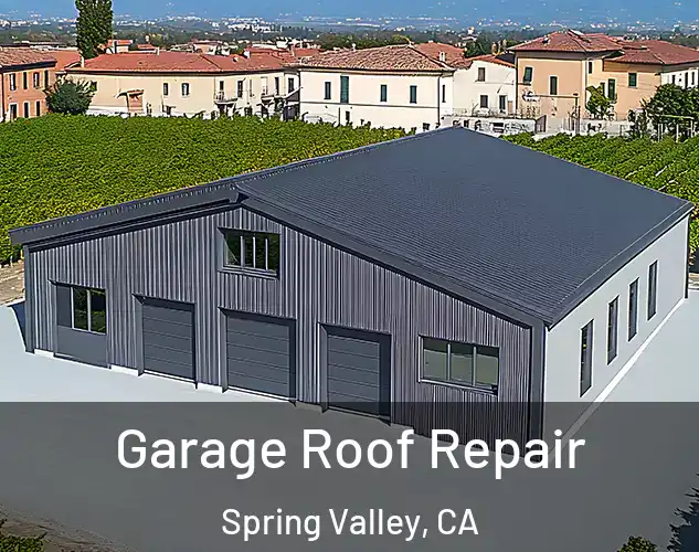  Garage Roof Repair Spring Valley, CA