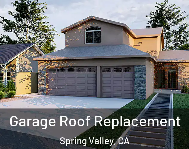 Garage Roof Replacement Spring Valley, CA