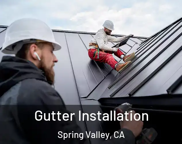  Gutter Installation Spring Valley, CA