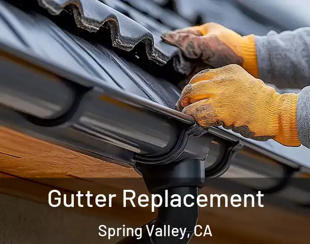  Gutter Replacement Spring Valley, CA