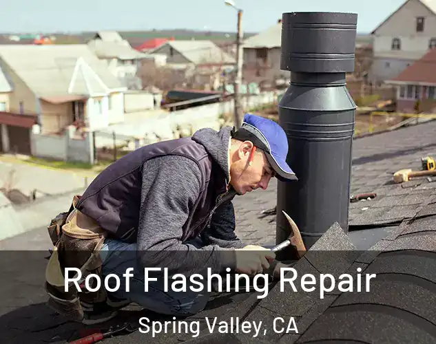  Roof Flashing Repair Spring Valley, CA