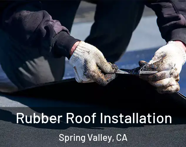  Rubber Roof Installation Spring Valley, CA