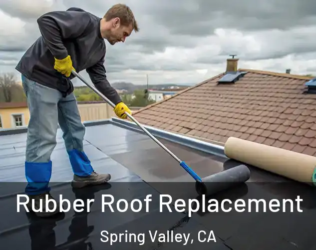  Rubber Roof Replacement Spring Valley, CA