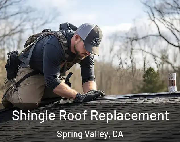  Shingle Roof Replacement Spring Valley, CA
