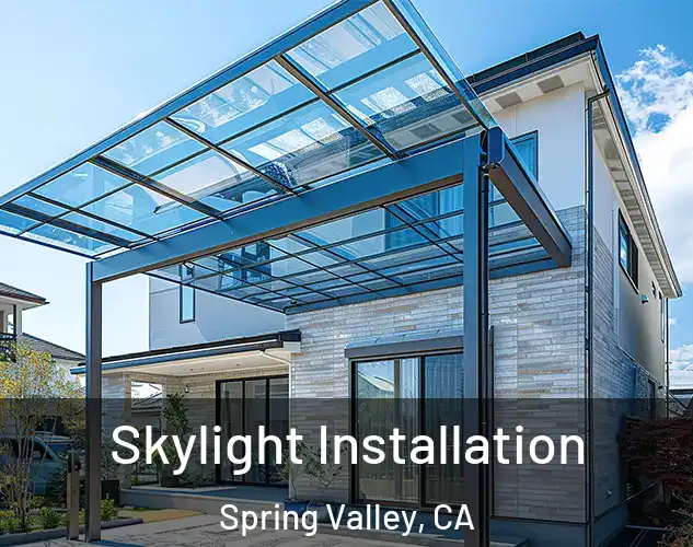  Skylight Installation Spring Valley, CA
