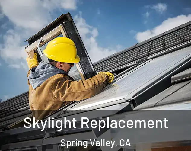  Skylight Replacement Spring Valley, CA