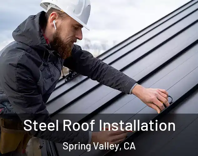  Steel Roof Installation Spring Valley, CA