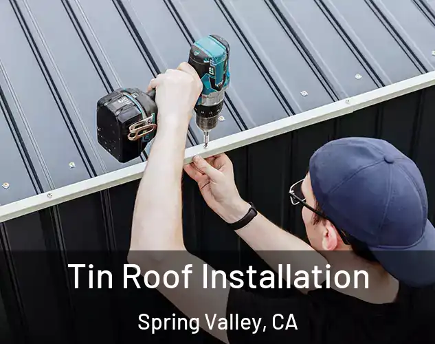  Tin Roof Installation Spring Valley, CA