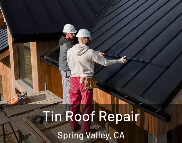  Tin Roof Repair Spring Valley, CA