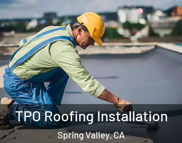  TPO Roofing Installation Spring Valley, CA