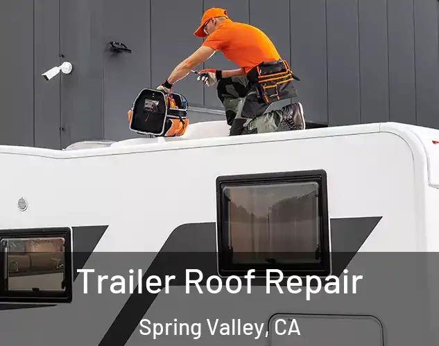  Trailer Roof Repair Spring Valley, CA